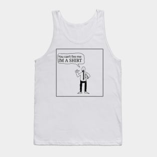 Cant Fire Me! Tank Top